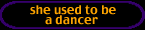 she used to be a dancer