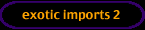 exotic import 2