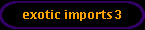 exotic import 3